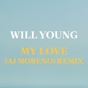 收聽Will Young的My Love (AJ Moreno Remix|Radio Edit)歌詞歌曲