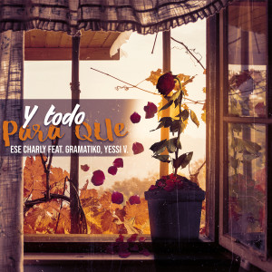 收聽Ese Charly的Y Todo para que歌詞歌曲