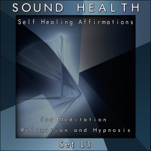 Sound Health的專輯Self Healing Affirmations (For Meditation, Relaxation and Hypnosis) [Set 13]