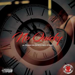 收聽A-Train Da God的No Quicky (feat. Big 5’2”)歌詞歌曲