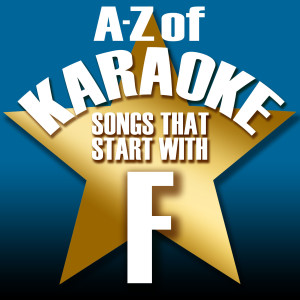 Karaoke Collective的專輯A-Z of Karaoke - Songs That Start with "F" (Instrumental Version)