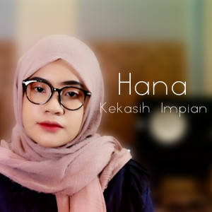 Dengarkan Kekasih Impian lagu dari Hana dengan lirik