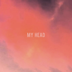 Dengarkan My Head lagu dari Struck dengan lirik