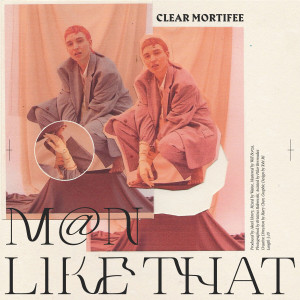 Clear Mortifee的專輯M@n Like That