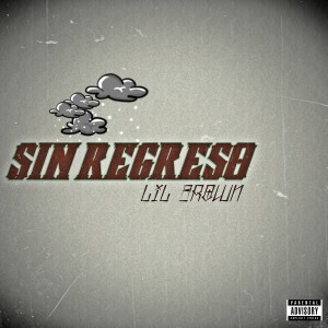收听Lil Brown的Sin Regreso歌词歌曲