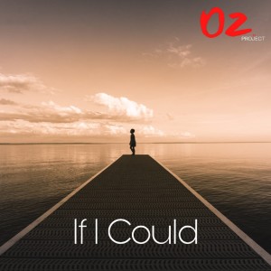 Listen to IF I COULD song with lyrics from Oz Project