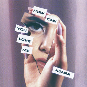收聽Kiiara的How Can You Love Me歌詞歌曲