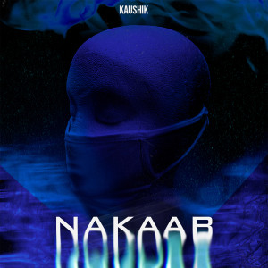 Listen to Nakaab song with lyrics from Kaushik