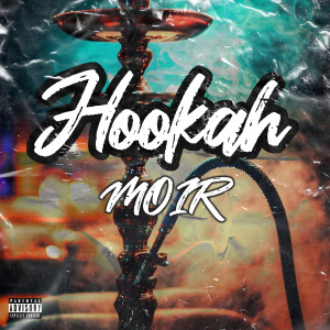 Listen to Hookah (Explicit) song with lyrics from Moir