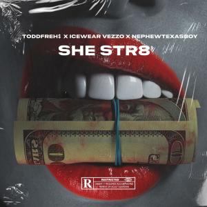 TODDFRE$H的專輯She Str8' (feat. Icewear Vezzo & Nephew Texas Boy) (Explicit)