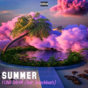 YUNG DAHM的專輯SUMMER (feat. Scoochbeats) (Explicit)