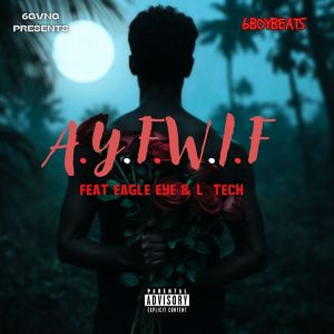 ดาวน์โหลดและฟังเพลง A.Y.F.W.I.F พร้อมเนื้อเพลงจาก 6boyBeats