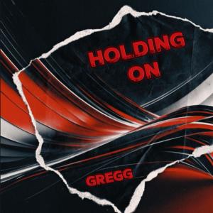收聽Gregg的Holding On歌詞歌曲