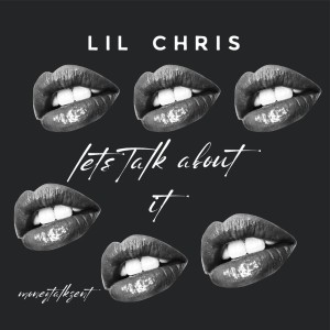 Lil Chris的專輯Lets Talk About It (Explicit)