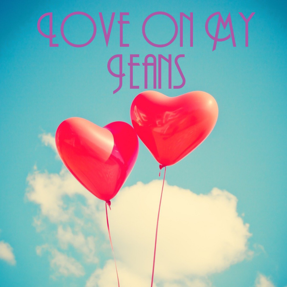 Love On My Jeans (Explicit)