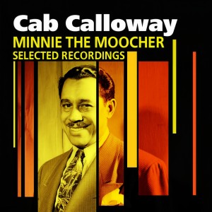 ดาวน์โหลดและฟังเพลง Minnie The Moocher พร้อมเนื้อเพลงจาก Cab Calloway