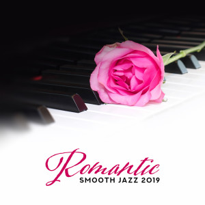 Romantic Smooth Jazz 2019 (Instrumental Piano Music, Love Songs, Best Background Sounds for Lovers)