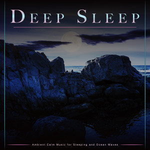 Deep Sleep的專輯Deep Sleep: Ambient Calm Music for Sleeping and Ocean Waves