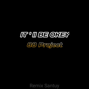 收听88 Project的It'll Be Okay (Remix)歌词歌曲