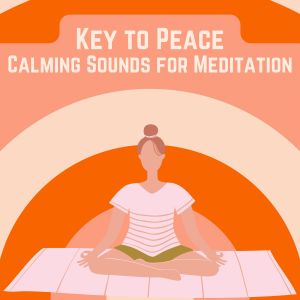 Album Key to Peace Calming Sounds for Meditation from Meditation & Stress Relief Therapy