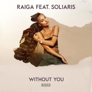Listen to Without You (feat. Soliaris) song with lyrics from Raiga
