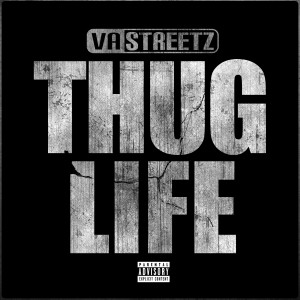 ดาวน์โหลดและฟังเพลง Thug Life (Explicit) พร้อมเนื้อเพลงจาก VA STREETZ