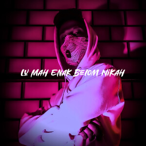 Album Lu Mah Enak Belom Nikah (Explicit) from Twentyfo
