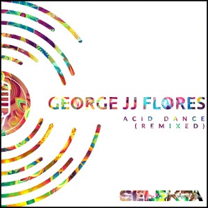 Listen to Acid Dance (Sean Dexter's Hulk Smash Remix) song with lyrics from George JJ Flores