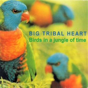 Album Birds in a jungle of time oleh Big Tribal Heart