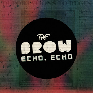 收聽The Brow的Echo, Echo (Explicit)歌詞歌曲