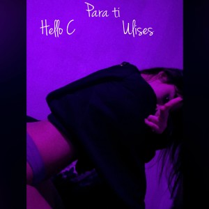 Listen to Para Ti (Explicit) song with lyrics from Hello C