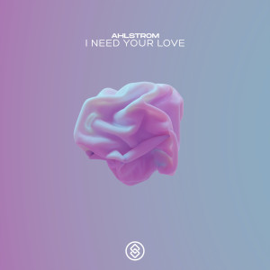 Listen to I Need Your Love song with lyrics from Ahlstrom