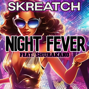 Listen to Night Fever (Saturday's Classic Disco Mix) song with lyrics from Skreatch