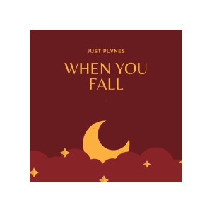 ดาวน์โหลดและฟังเพลง When You Fall พร้อมเนื้อเพลงจาก Just Plvnes