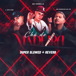 Album CHÁ DE MADEIRA (SUPER SLOWED + REVERB) (Explicit) from MC Perrella