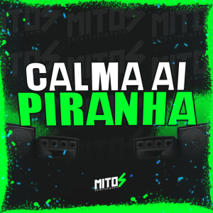 Album Calma ai Piranha (Explicit) oleh DJ Menor A15