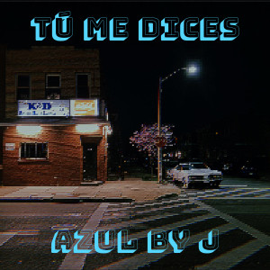 Dengarkan Tú Me Dices lagu dari Azul by J dengan lirik