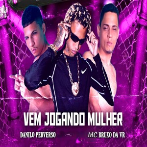 Listen to Vem Jogando Mulher (Explicit) song with lyrics from Mc Bruxo da VR