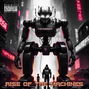 CarlosRossiMC的專輯Rise of The Machines (Explicit)