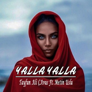 Dengarkan lagu Yalla Yalla (Arabic Remix) nyanyian Tayfun Ali Çavuş dengan lirik