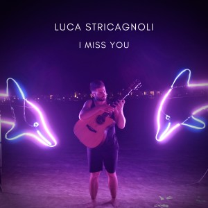 ดาวน์โหลดและฟังเพลง I Miss You พร้อมเนื้อเพลงจาก Luca Stricagnoli