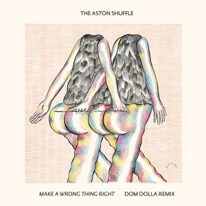 The Aston Shuffle的專輯Make A Wrong Thing Right (feat. Micah Powell) [Dom Dolla Remix]