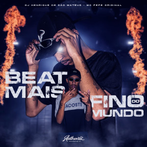 收聽dj henrique de são mateus的Beat Mais Fino do Mundo歌詞歌曲