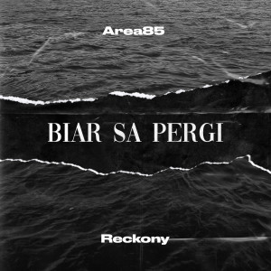 Dengarkan lagu Biar Sa Pergi nyanyian Area85 dengan lirik