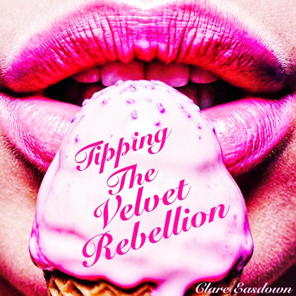 Tipping The Velvet REBELLION (Explicit)