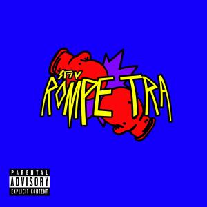 Listen to ROMPE TRA (Explicit) song with lyrics from ST7V