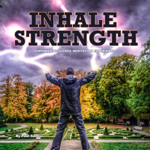 Paul Santisi的專輯Inhale Strength Empowering Guided Meditation Experience