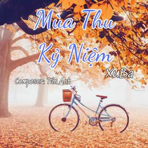 ดาวน์โหลดและฟังเพลง Mùa Thu Kỷ Niệm พร้อมเนื้อเพลงจาก XuBa