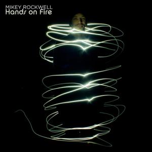 Listen to Hands on Fire song with lyrics from Mikey Rockwell