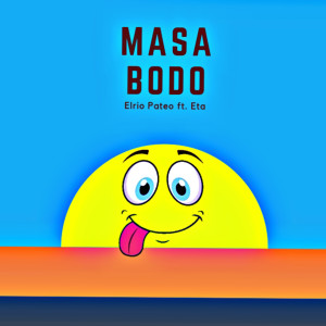 收聽Elrio Pateo的Masa Bodo歌詞歌曲